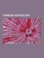 Chinese Astrology di Source Wikipedia edito da University-press.org