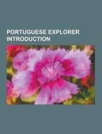 Portuguese Explorer Introduction di Source Wikipedia edito da University-press.org