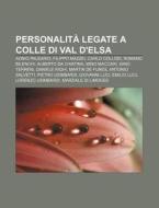 Personalit Legate A Colle Di Val D'elsa di Fonte Wikipedia edito da Books LLC, Wiki Series
