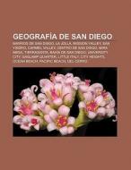 Geografía de San Diego di Fuente Wikipedia edito da Books LLC, Reference Series
