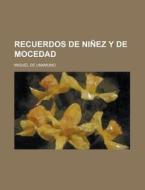 Recuerdos De Ninez Y De Mocedad di Miguel De Unamuno edito da General Books Llc