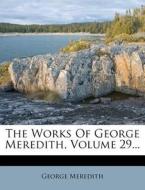 The Works of George Meredith, Volume 29... di George Meredith edito da Nabu Press