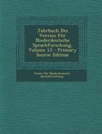 Jahrbuch Des Vereins Fur Niederdeutsche Sprachforschung, Volume 13 di Verein Fur Niederdeuts Sprachforschung edito da Nabu Press