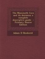 Mammoth Cave and Its Denizens; A Complete Descriptive Guide di Adam D. Binkerd edito da Nabu Press