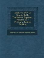 Archivio Per Lo Studio Delle Tradizioni Popolari, Volume 22 di Giuseppe Pitre, Salvatore Salomone-Marino edito da Nabu Press