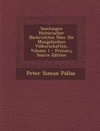Samlungen Historischer Nachrichten Uber Die Mongolischen Volkerschaften, Volume 1 di Peter Simon Pallas edito da Nabu Press