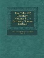 The Tales of Chekhov, Volume 6... - Primary Source Edition di Anton Pavlovich Chekhov, Constance Garnett edito da Nabu Press