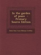 In the Garden of Peace - Primary Source Edition di Helen Rose Anne Milman Crofton edito da Nabu Press