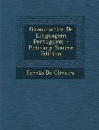 Grammatica de Linguagem Portugueza - Primary Source Edition di Fernao De Oliveira edito da Nabu Press