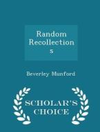 Random Recollections - Scholar's Choice Edition di Beverley Munford edito da Scholar's Choice