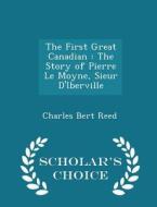 The First Great Canadian di Charles Bert Reed edito da Scholar's Choice