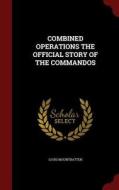 Combined Operations The Official Story Of The Commandos di Louis Mountbatten edito da Andesite Press