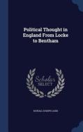 Political Thought In England From Locke To Bentham di Harold Joseph Laski edito da Sagwan Press