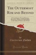 The Outermost Rim And Beyond di Charles Van Norden edito da Forgotten Books