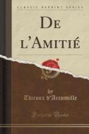 De L'amitie (classic Reprint) di Thiroux D'Arconville edito da Forgotten Books
