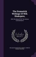 The Dramatick Writings Of Will. Shakspere, di William Shakespeare, Samuel Johnson, George Steevens edito da Palala Press