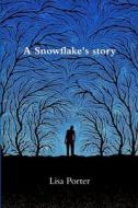A Snowflake's story di Lisa Porter edito da LULU PR