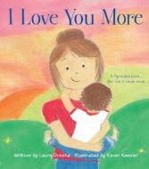 I Love You More di Laura Duksta edito da SOURCEBOOKS INC