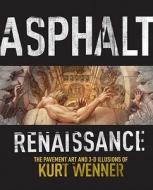 Asphalt Renaissance di Kurt Wenner edito da Sterling Publishing Co Inc