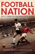 Football Nation di Andrew Ward, John Williams edito da Bloomsbury Publishing PLC