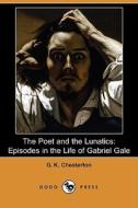 The Poet And The Lunatics di G K Chesterton edito da Dodo Press