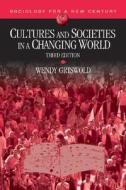 Cultures and Societies in a Changing World di Wendy Griswold edito da Pine Forge Press