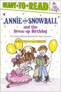 Annie and Snowball and the Dress-Up Birthday: The First Book of Their Adventures di Cynthia Rylant edito da TURTLEBACK BOOKS