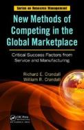New Methods Of Competing In The Global Marketplace di Richard E. Crandall, William Rick Crandall edito da Taylor & Francis Inc