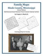 Family Maps of Hinds County, Mississippi di Gregory a. Boyd J. D. edito da Arphax Publishing Co.
