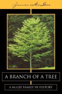 A Branch of a Tree di James Mcgee edito da Xlibris