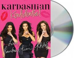 Kardashian Konfidential di Kourtney Kardashian, Kim Kardashian, Khloe Kardashian edito da MacMillan Audio