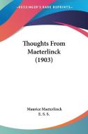 Thoughts from Maeterlinck (1903) di Maurice Maeterlinck edito da Kessinger Publishing