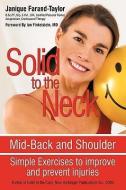 Solid to the Neck, Mid-Back and Shoulder: Simple Exercises to Improve and Prevent Injuries di Farand-Taylor Janique Farand-Taylor, Janique Farand-Taylor edito da AUTHORHOUSE