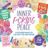 Inner F*cking Peace Sticker Book edito da Peter Pauper Press Inc.