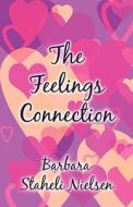 The Feelings Connection di Barbara Staheli Nielsen edito da America Star Books