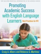 Promoting Academic Success with English Language Learners di Craig A. (Department of Educational Psychology Albers, Rebecca S. (School Ps Martinez edito da Guilford Publications