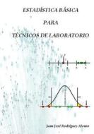 Estadistica Basica Para Tecnicos de Laboratorio di Juan Jose Rodriguez Alonso edito da Createspace