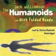 The Humanoids and with Folded Hands di Jack Williamson edito da Blackstone Audiobooks