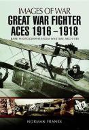 Great War Fighter Aces 1916 - 1918 di Norman Franks edito da Pen & Sword Books Ltd