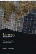 Literary Bioethics di Maren Tova Linett edito da New York University Press