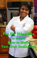 The Six Sided Box: How to Make Your Own Seasonings di Aj Richards edito da Createspace