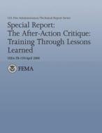 Special Report: The After-Action Critique: Training Through Lessons Learned di U. S. Fire Administration, Joseph Ockershauer edito da Createspace