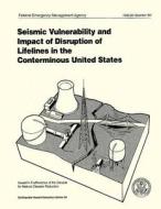 Seismic Vulnerability and Impact of Disruption of Lifelines in the Conterminous United States (Fema 224) di Federal Emergency Management Agency edito da Createspace