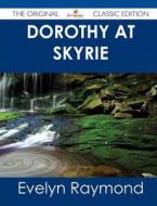Dorothy at Skyrie - The Original Classic Edition di Evelyn Raymond edito da Emereo Classics