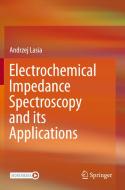 Electrochemical Impedance Spectroscopy and its Applications di Andrzej Lasia edito da Springer-Verlag New York Inc.