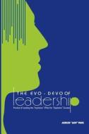 The Evo-Devo of Leadership: The Practice of Managing the "Implosion Ffect" for Explosive Growth di MR Ashish Ash Paul edito da Createspace