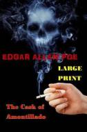 The Cask of Amontillado: (Edgar Allan Poe Masterpiece Collection) di Edgar Allan Poe edito da Createspace
