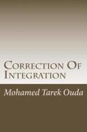 Correction of Integration di Mohamed Tarek Hussein Mohamed Ouda edito da Createspace