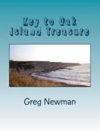 Key to Oak Island Treasure di Greg Newman edito da Createspace