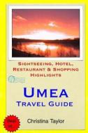 Umea Travel Guide: Sightseeing, Hotel, Restaurant & Shopping Highlights di Christina Taylor edito da Createspace